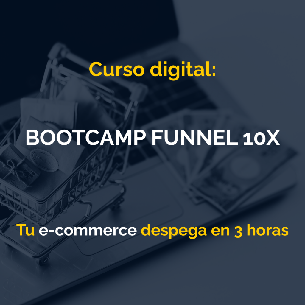 BOOTCAMP FUNNEL 10X: Arranca tu e-commerce sin posponer