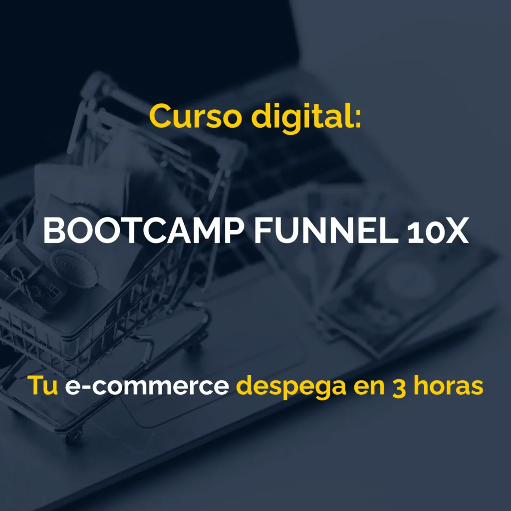 BOOTCAMP FUNNEL 10X: Arranca tu e-commerce sin posponer