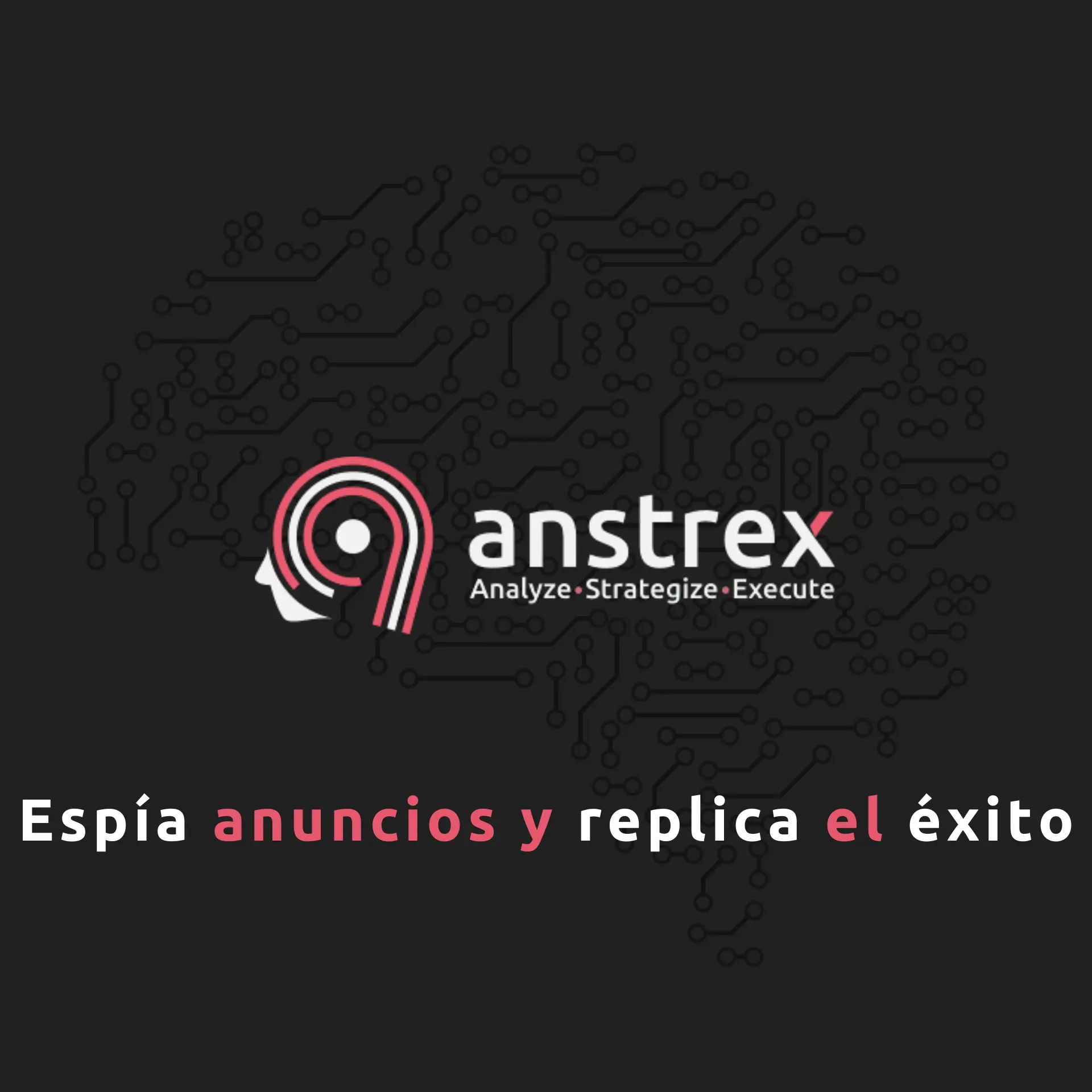 ANSTREX: Domina el mercado espiando tu competencia
